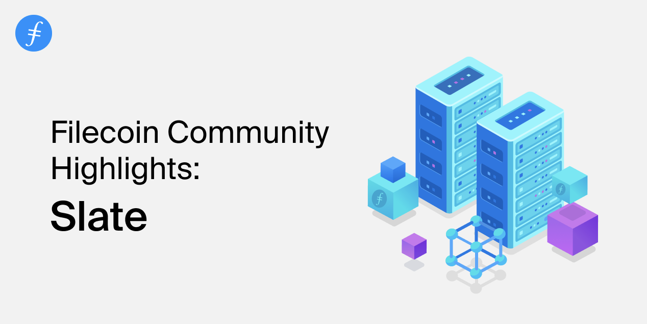 Filecoin Community Highlights: Slate